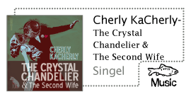 Cherly KaCherly - The Crystal Chanddelier & The Second Wife