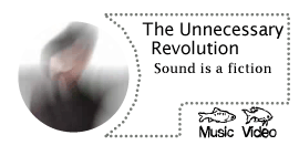 The Unnecessary revolution - Sound is a Fiction